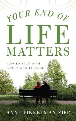Your End of Life Matters - Anne Finkelman Ziff