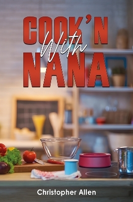 Cook'n With Nana - Christopher Allen