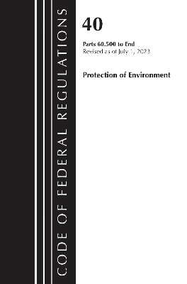 Code of Federal Regulations, Title 40 Protection of the Environment 60.500 to End, Revised as of July 1, 2023