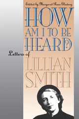 How Am I to Be Heard? - Lillian Smith