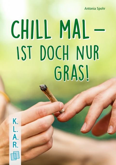 Chill mal &ndash; ist doch nur Gras! - Antonia Spohr