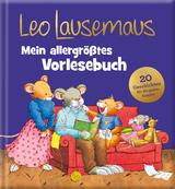 Leo Lausemaus &ndash; Mein allergr&ouml;&szlig;tes Vorlesebuch - Sophia Witt, Frieda B&ouml;hm, Monika Larsen