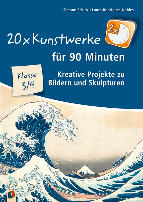 20 x Kunstwerke f&uuml;r 90 Minuten - Klasse 3/4 - Simone Schick, Laura Rodrigues N&ouml;hles
