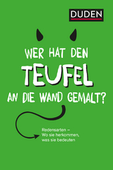 Duden &ndash; Wer hat den Teufel an die Wand gemalt?