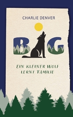 BIG - ein kleiner Wolf lernt Familie - Charlie Denver