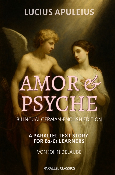 Parallel Classics / Amor und Psyche: Bilingual German-English Edition - Lucius Apuleius