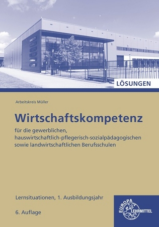 Lösungen zu 47229 Wirtschaftskompetenz Lernsituationen 1. Ausbildungsjahr
