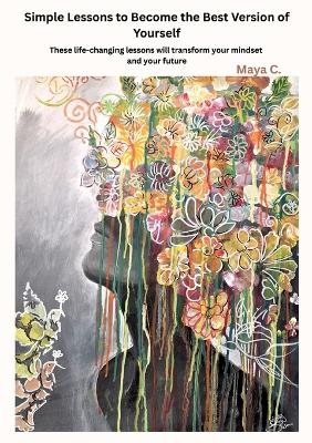 Simple Lessons to Become the Best Version of Yourself