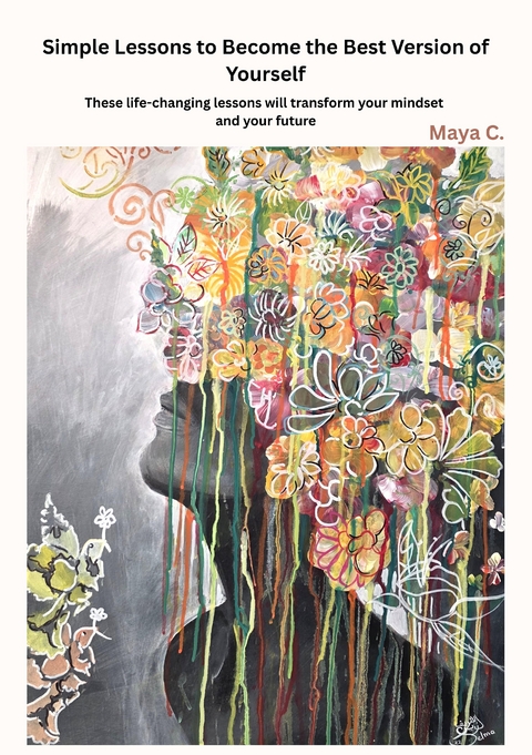 Simple Lessons to Become the Best Version of Yourself - Maya Cherif