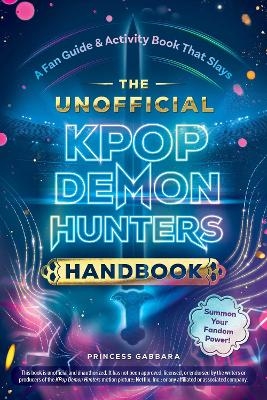 The Unofficial KPop Demon Hunters Handbook - Princess Gabbara