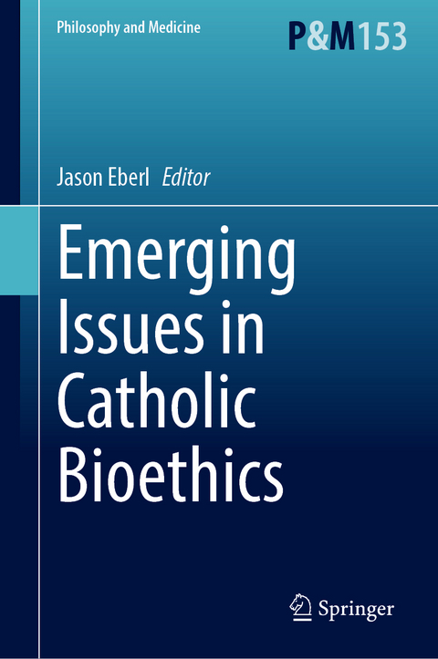 Emerging Issues in Catholic Bioethics - 