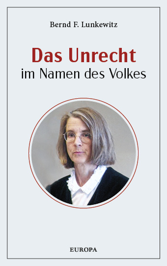Das Unrecht im Namen des Volkes - Bernd F. Lunkewitz