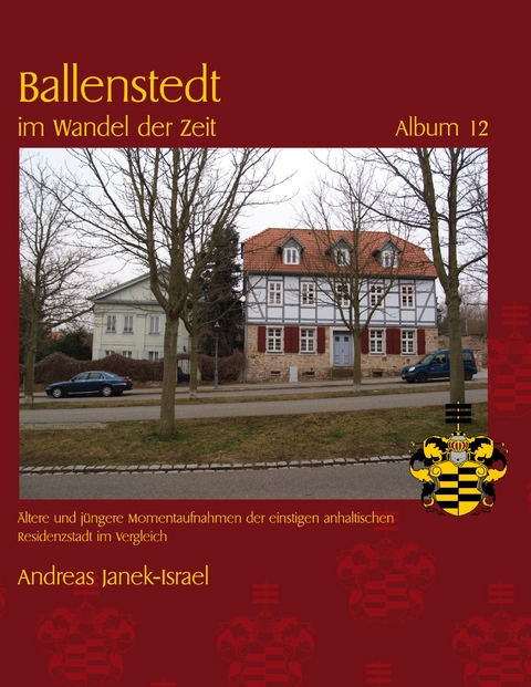 Ballenstedt im Wandel der Zeit Album 12 - Andreas Janek-Israel