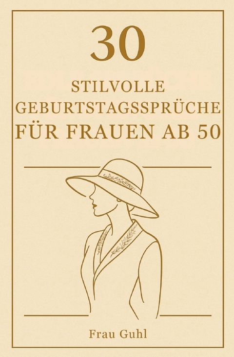 30 stilvolle Geburtstagsspr&uuml;che f&uuml;r Frauen ab 50 - Frau Guhl