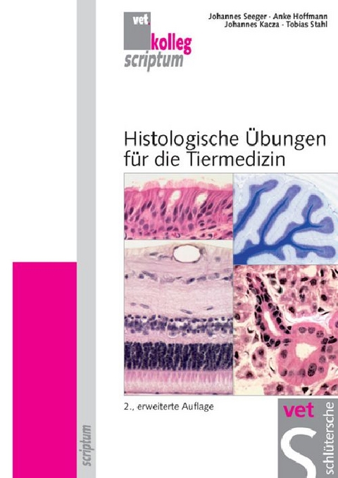 Histologische &Uuml;bungen f&uuml;r die Tiermedizin - Johannes Seeger, Anke Hoffmann, Johannes Kacza, Tobias Stahl