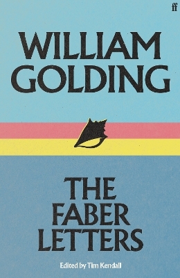 William Golding: The Faber Letters