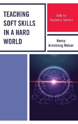 Teaching Soft Skills in a Hard World - Nancy Armstrong Melser