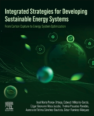 Integrated Strategies for Developing Sustainable Energy Systems - Esbeydi Villica&ntilde;a-Garc&iacute;a, Edgar Geovanni Mora-Jacobo, Thelma Posadas-Paredes, Aurora de F&aacute;tima Sánchez-Bautista, C&eacute;sar Ram&iacute;rez-M&aacute;rquez