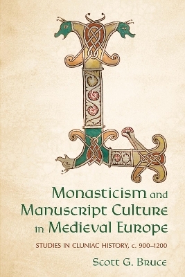 Monasticism and Manuscript Culture in Medieval Europe - Scott G. Bruce