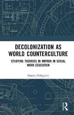 Decolonization as World Counterculture - Sandra Holtgreve