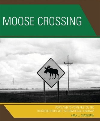 Moose Crossing - Max J. Skidmore