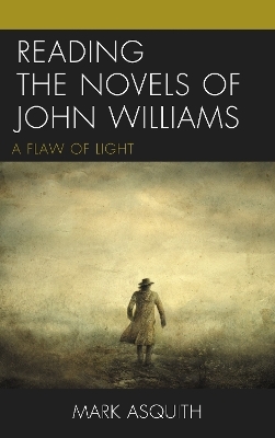 Reading the Novels of John Williams - Mark Asquith