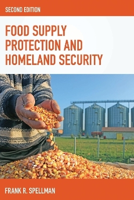 Food Supply Protection and Homeland Security - Frank R. Spellman