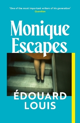 Monique Escapes - &Eacute;douard Louis