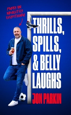 Thrills, Spills & Belly Laughs - Jon Parkin