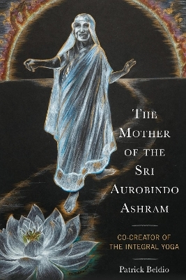 The Mother of the Sri Aurobindo Ashram - Patrick Beldio