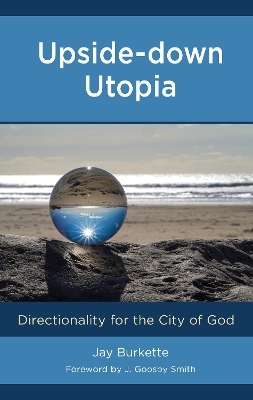Upside-down Utopia - Jay Burkette