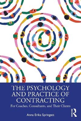 The Psychology and Practice of Contracting - Anna Erika Springett