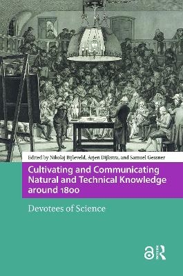 Cultivating and Communicating Natural and Technical Knowledge around 1800