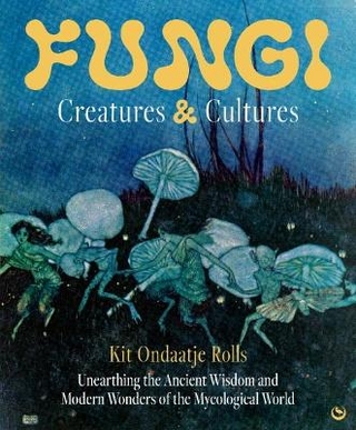 Fungi: Creatures & Cultures