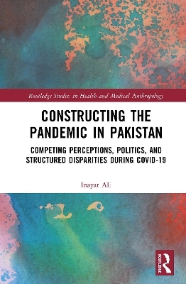 Constructing the Pandemic in Pakistan - Inayat Ali