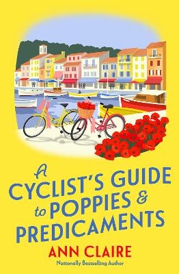 A Cyclist&rsquo;s Guide to Poppies & Predicaments - Ann Claire