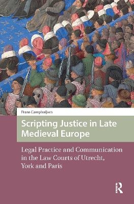 Scripting Justice in Late Medieval Europe