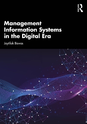 Management Information Systems in the Digital Era - Jaytilak Biswas