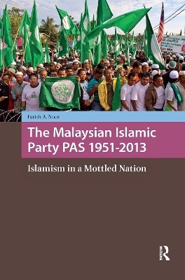 The Malaysian Islamic Party PAS 1951-2013 - Farish A. Noor