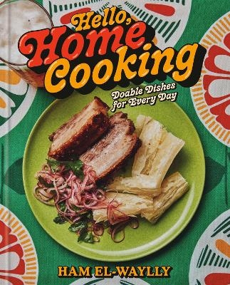 Hello, Home Cooking - Ham El-Waylly