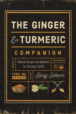The Ginger and Turmeric Companion - Suzy Scherr
