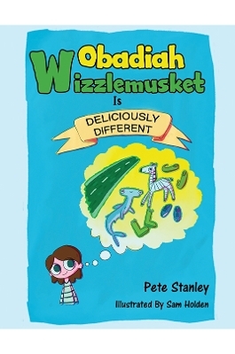 Obadiah Wizzlemusket Is Deliciously Different - Pete Stanley