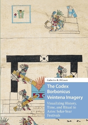 The Codex Borbonicus Veintena Imagery - Catherine DiCesare