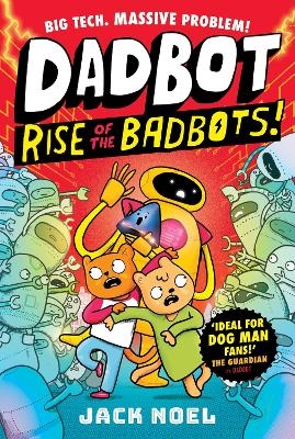 Dadbot 2: Rise of the Badbots! - Jack Noel