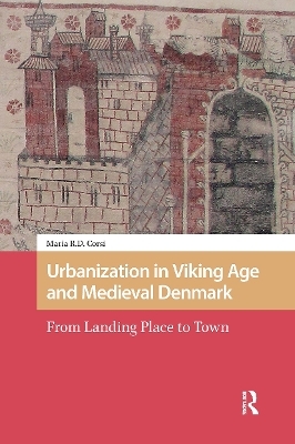 Urbanization in Viking Age and Medieval Denmark - Maria Corsi