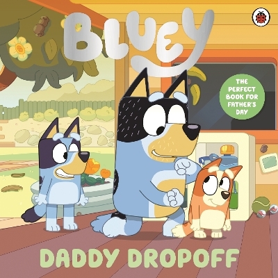 Bluey: Daddy Dropoff -  Bluey