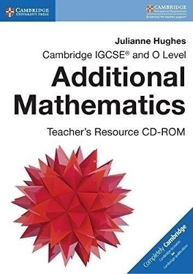 Cambridge IGCSE&reg; and O Level Additional Mathematics Teacher's Resource CD-ROM - Julianne Hughes