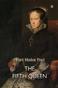 Fifth Queen -  Ford Madox Ford