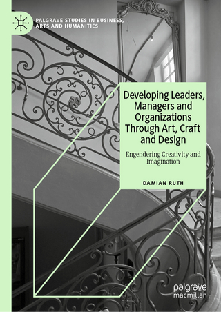 Developing Leaders, Managers and Organizations Through Art, Craft and Design