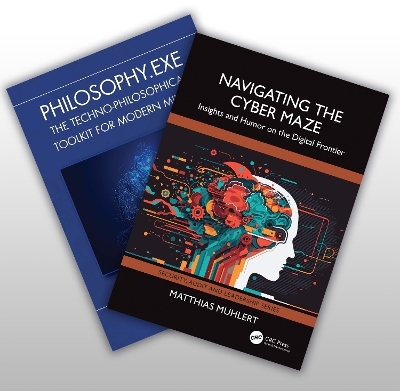 Philosophy.exe and Navigating the Cyber Maze Two-Book Bundle - Matthias Muhlert